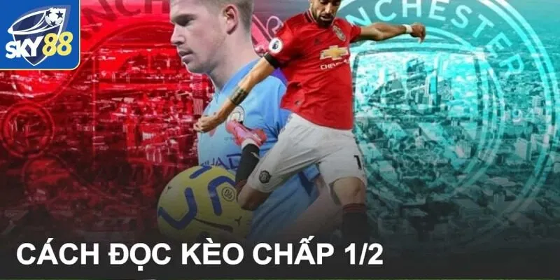 Kèo Chấp 1/2 - Sự Đam Mê Hàng Đầu Của Các Chuyên Gia Sky88 2 Cách đọc kèo cược chính xác nhất tại nhà cái sky88